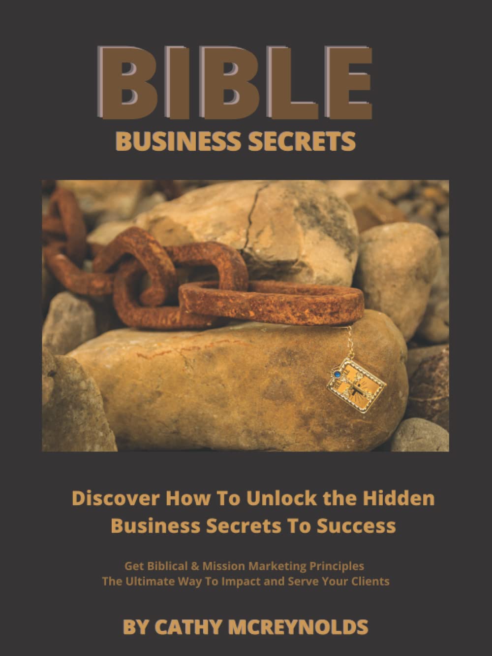 Bible Business Secrets: How To Build A Business With Biblical And Mission Marketing Principles