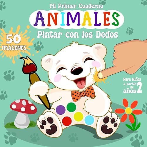 Mi Primer Cuaderno Animales 50 Imágenes - Pinta con los Dedos para los Niños y Niñas.: Grande libro de actividades infantiles con lindos motivos (Oso, ... pintar y cortar para los pequeños 2.3.4 Años
