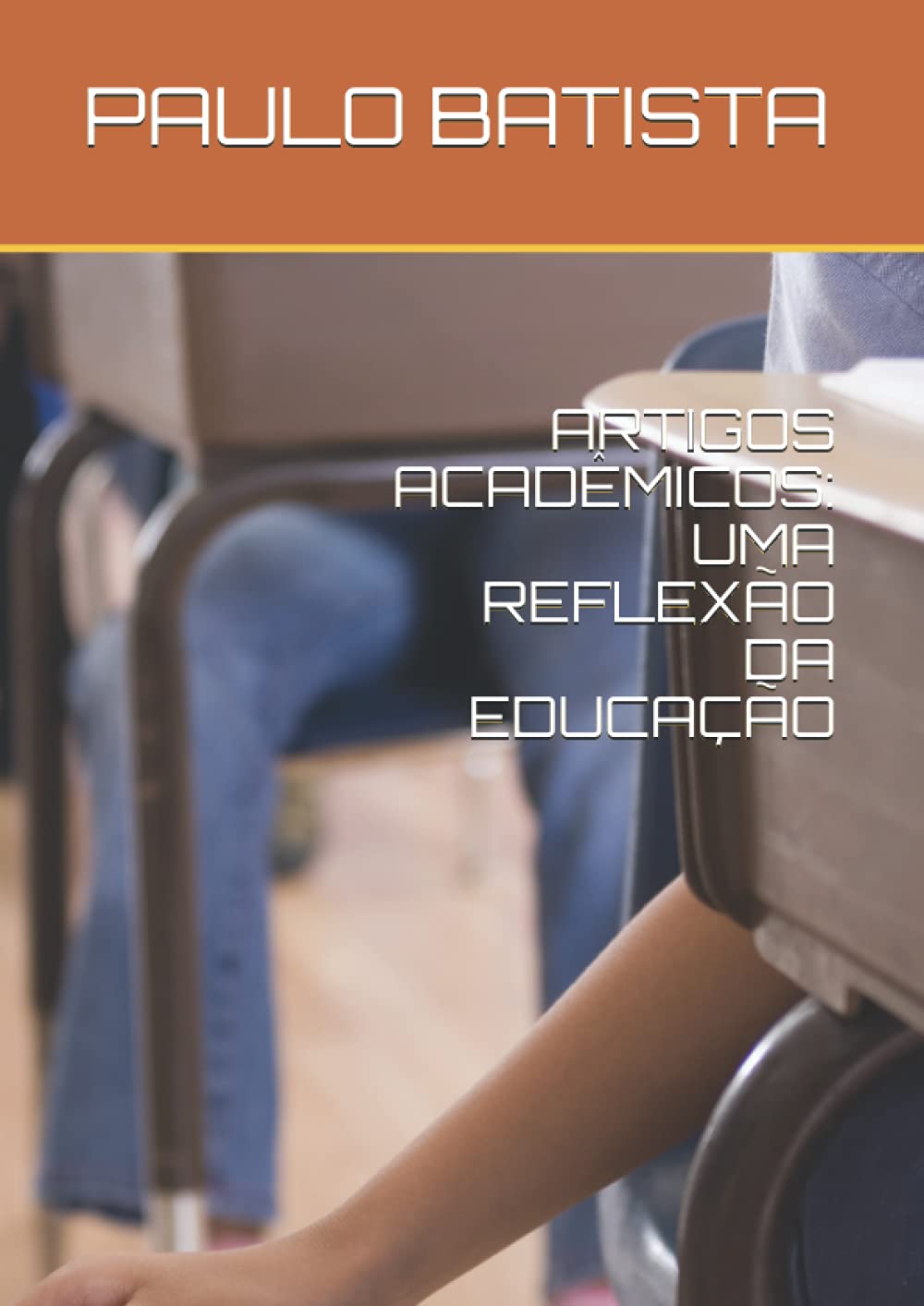 Independently published ARTIGOS ACADÊMICOS: UMA REFLEXÃO DA EDUCAÇÃO