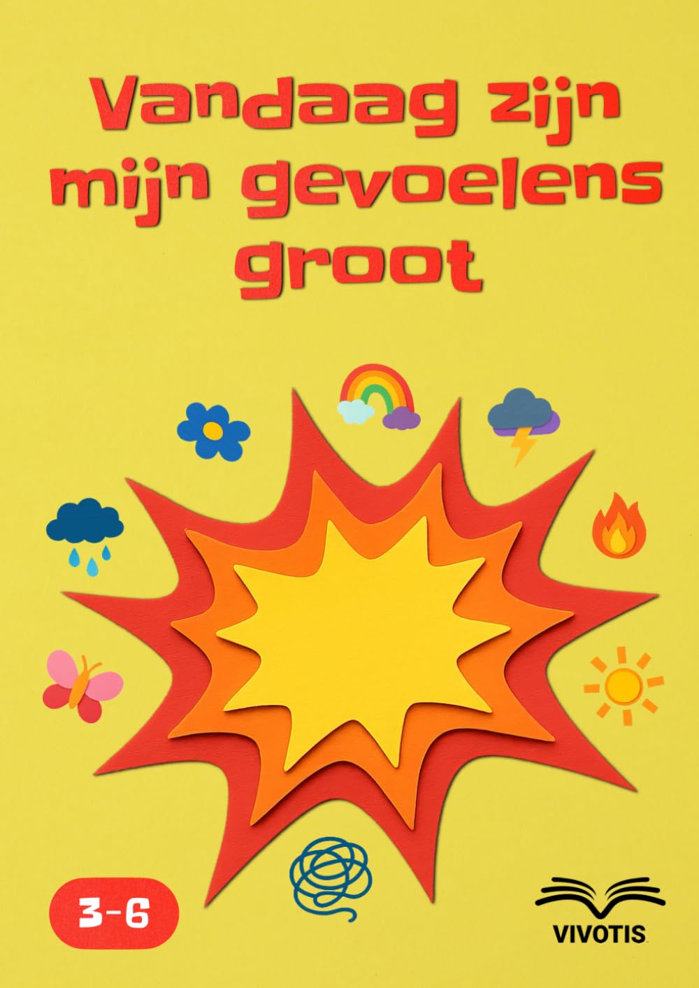 Vandaag zijn mijn gevoelens groot: Mijn emoties ontvangen – begrijpen wat er vanbinnen leeft