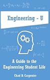Engineering - U: A Guide to the Engineering Student Life