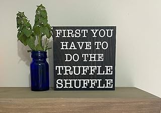 Rustic Wood Plaque Sign First You Have To Do The Truffle Shuffle Wall Hanging, For Home Decor Wall, Spiritual Wall Decor Gift, Wall Art, Farmhouse Decor Wall Art Wood Sign 8" x 8"