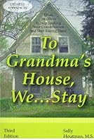 To Grandma's House, We--Stay: When You Have to Stop Spoiling Your Grandchildren and Start Raising Them 1882349261 Book Cover