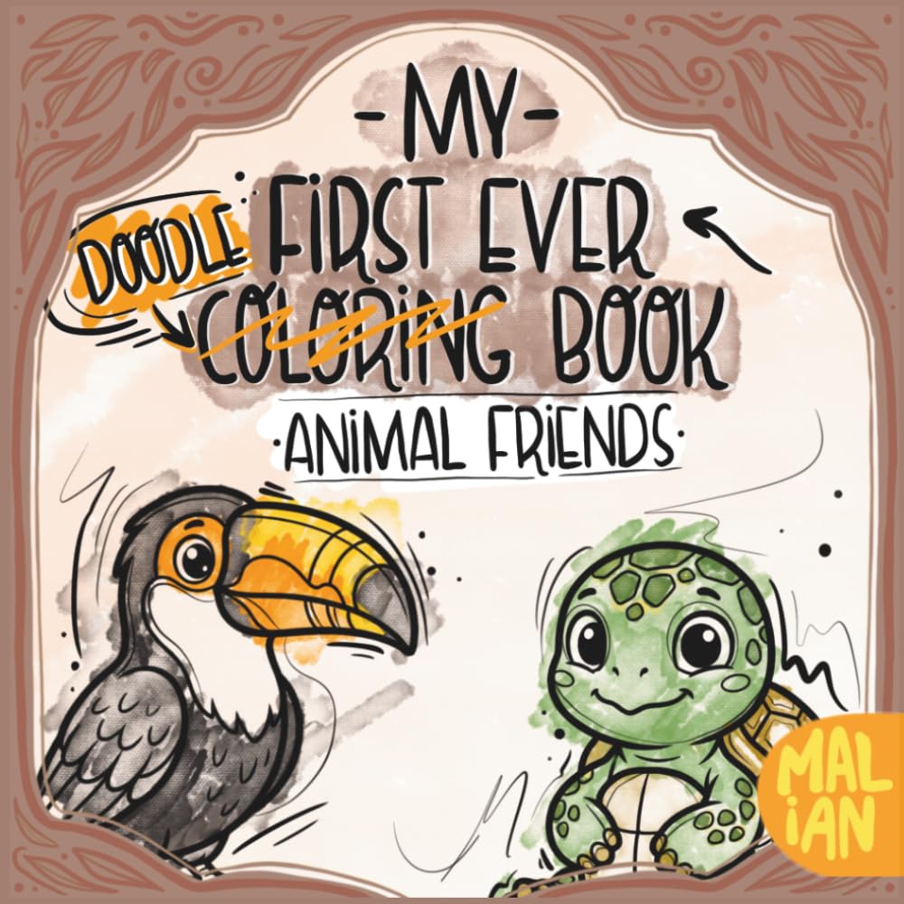 My First Ever Doodle-Coloring Book: Animal Friends: Doodle and Coloring Book for Toddlers Ages 1+ – Animal Friends