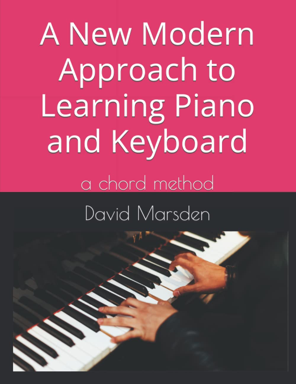 A New Modern Approach to Learning Piano: a chord method