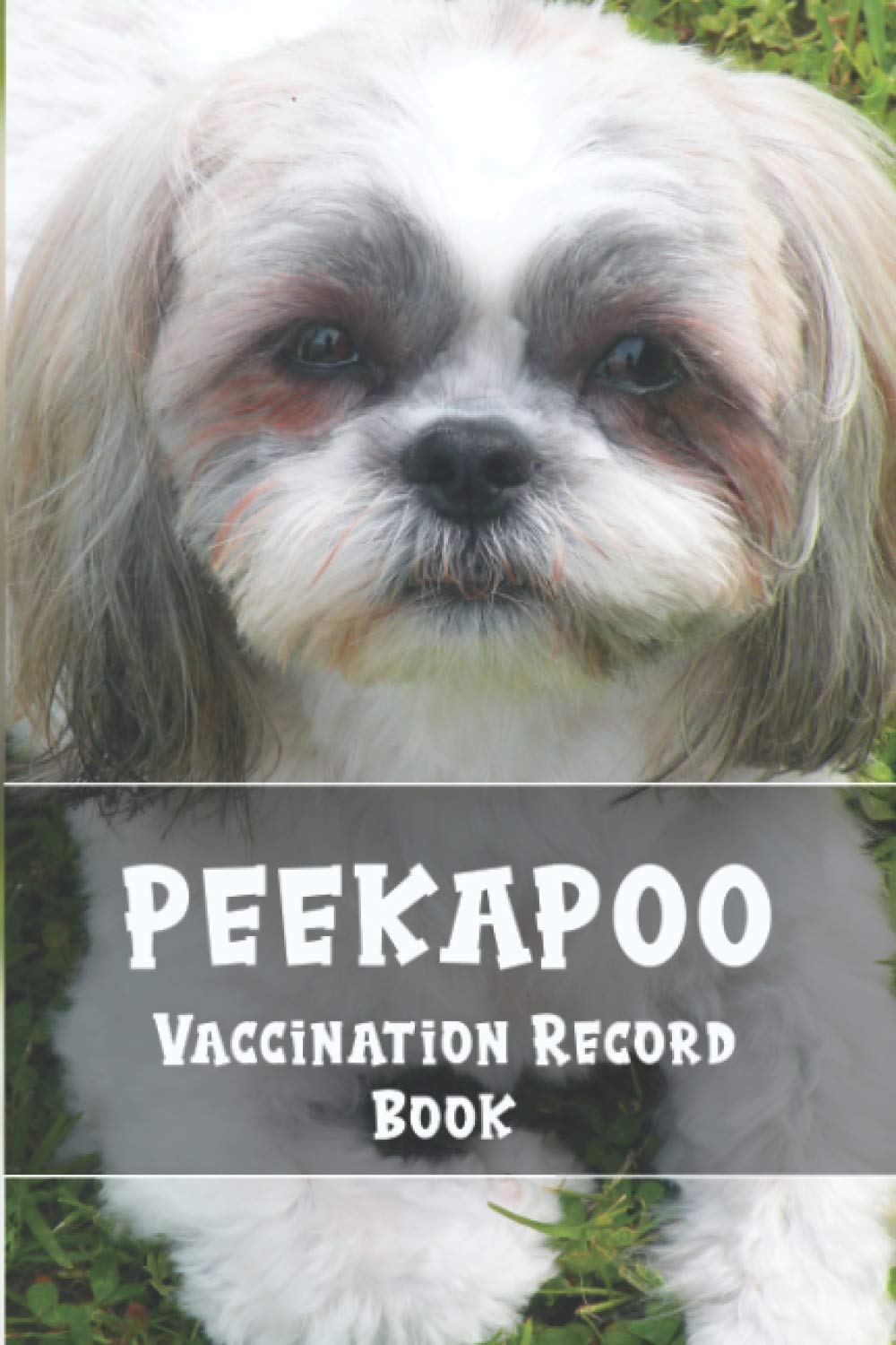 Peekapoo Vaccination Record Book: Health Record Book with Immunization Log, Shots Record Card, Weight, Medical Treatments, Peekapoo Daily Care and ... More! Gift for Peekapoo Owners and Lovers.