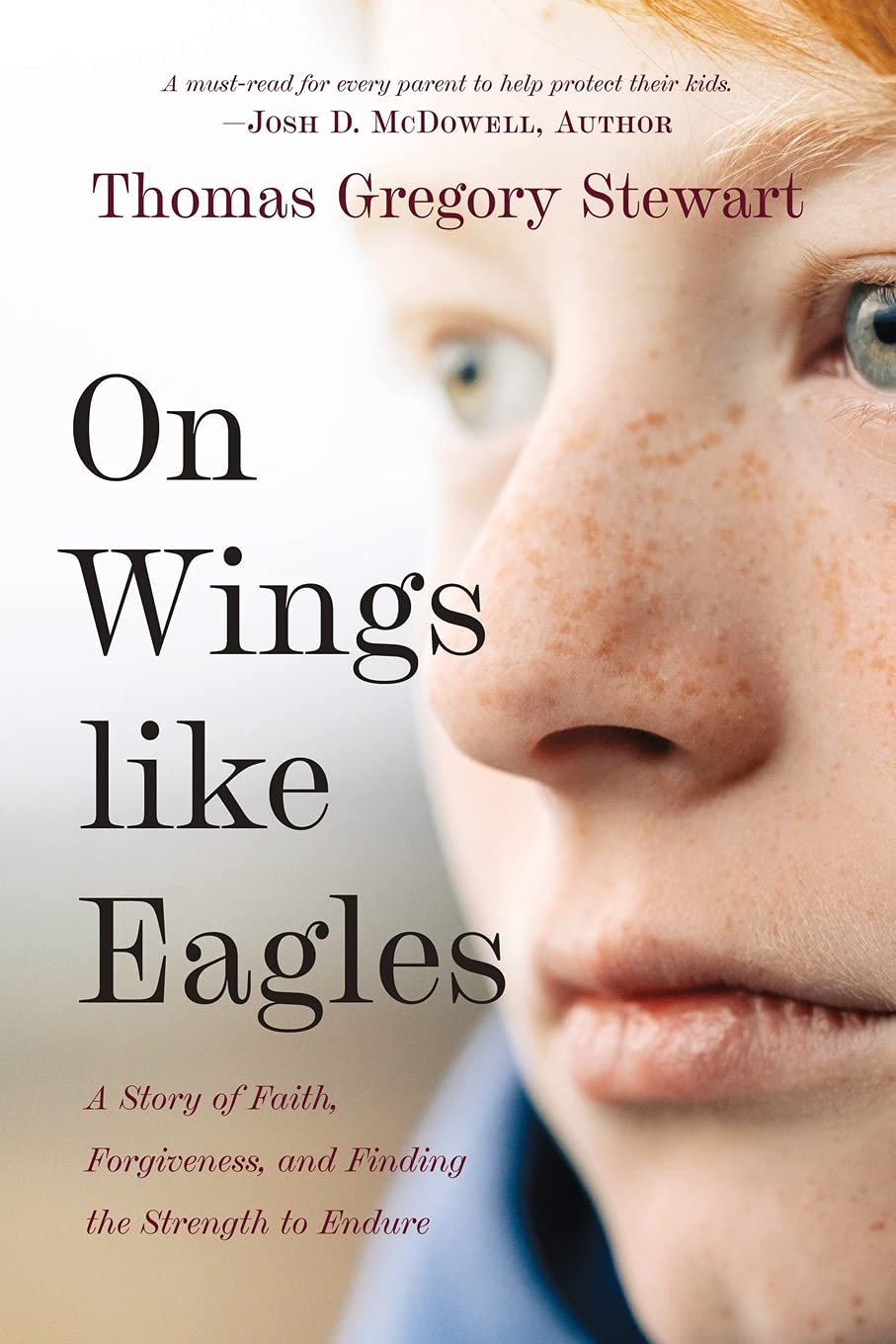 On Wings like Eagles: A story of Faith, Forgiveness, and Finding, Strength to Endure