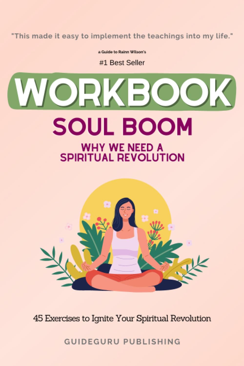 Workbook For Soul Boom: Why We Need a Spiritual Revolution by Rainn Wilson: 45 Exercises to Ignite Your Spiritual Revolution