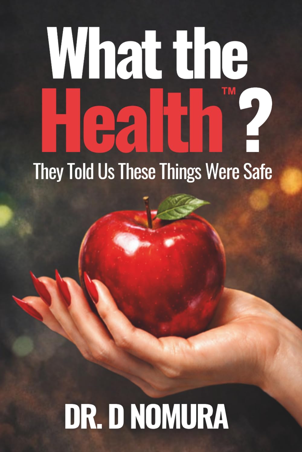 What the Health?: They Told Us These Things Were Safe