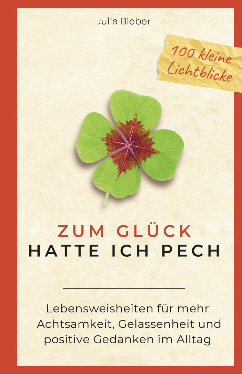 Zum Glück hatte ich Pech: Lebensweisheiten für mehr Achtsamkeit, Gelassenheit und positive Gedanken im Alltag - 100 Zitate (100 kleine Lichtblicke)