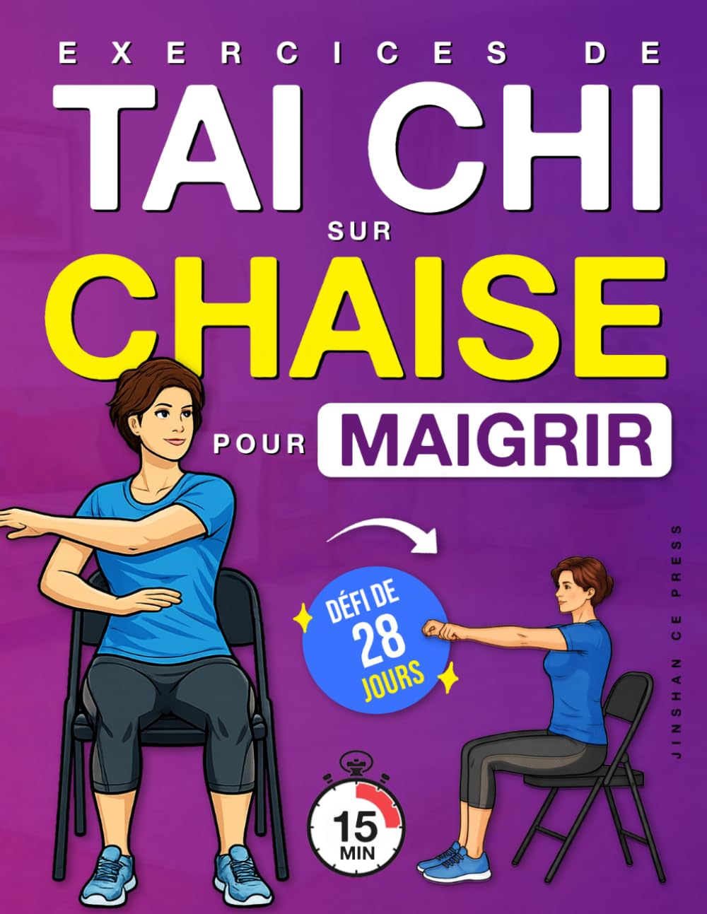 Exercices de Tai Chi sur Chaise pour Maigrir: Un Programme Pas à Pas, en Position Assise, pour Perdre du Poids, Améliorer l’Équilibre et Retrouver des Mouvements Apaisés avec un Défi de 28 Jours