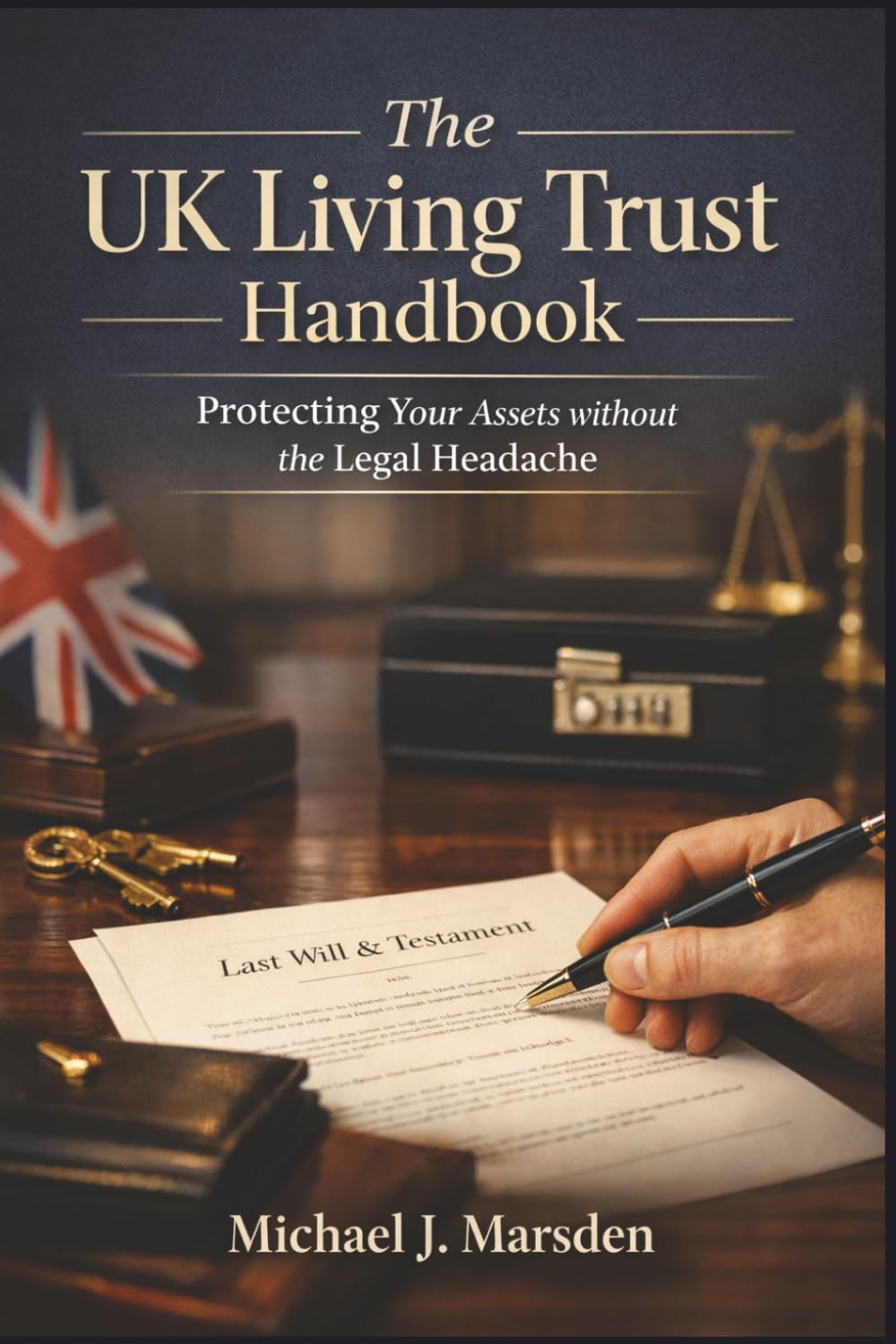 The UK Living Trust Handbook: Protecting Your Assets without the Legal Headache