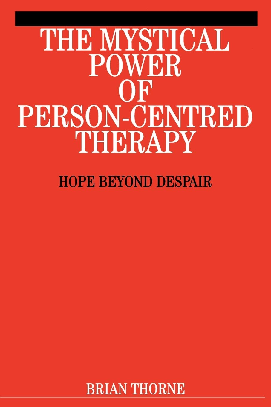 Mystical Power of Person-Centred Therapy: Hope Beyond Despair