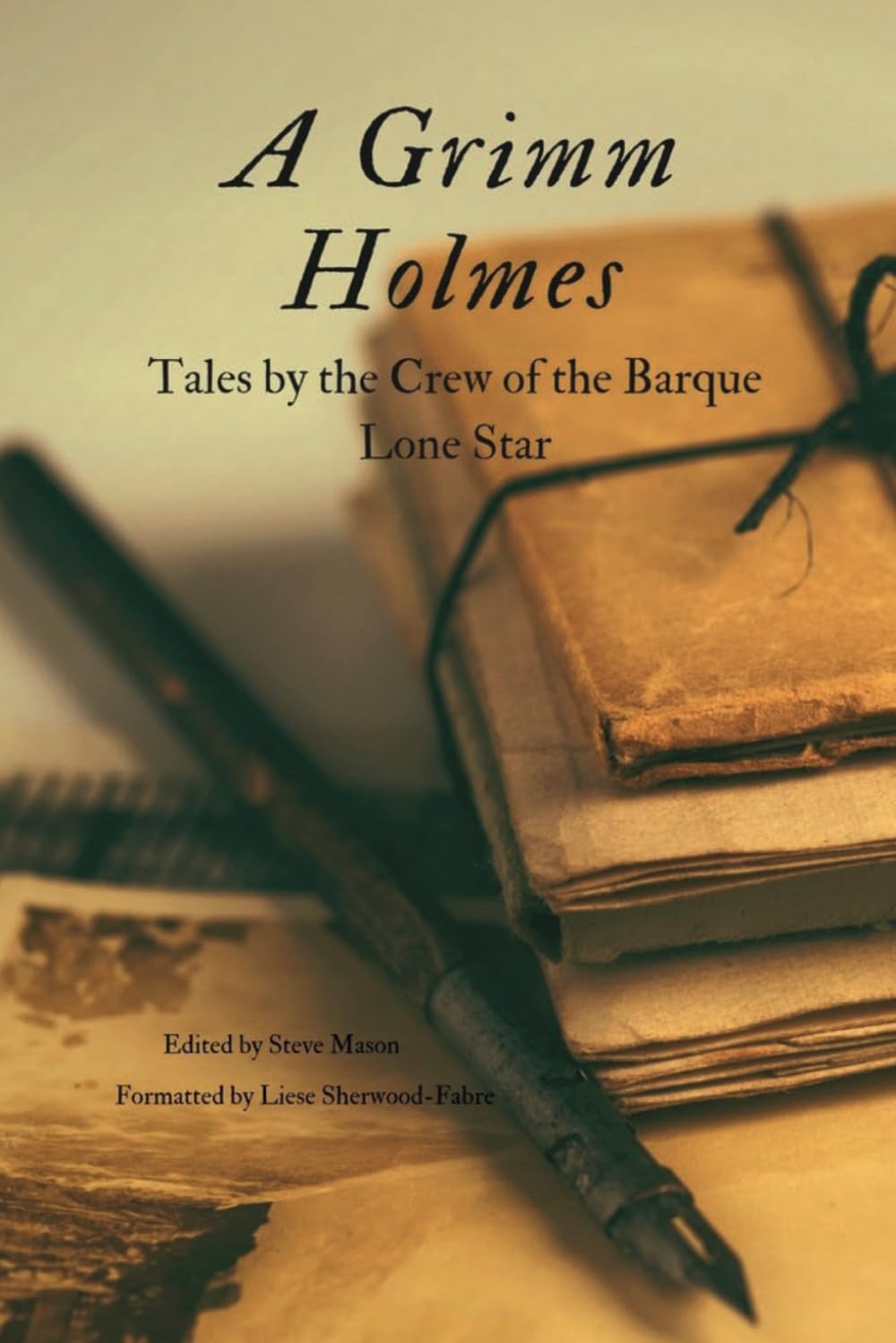 A Grimm Holmes: Tales by the Crew of the Barque Lone Star