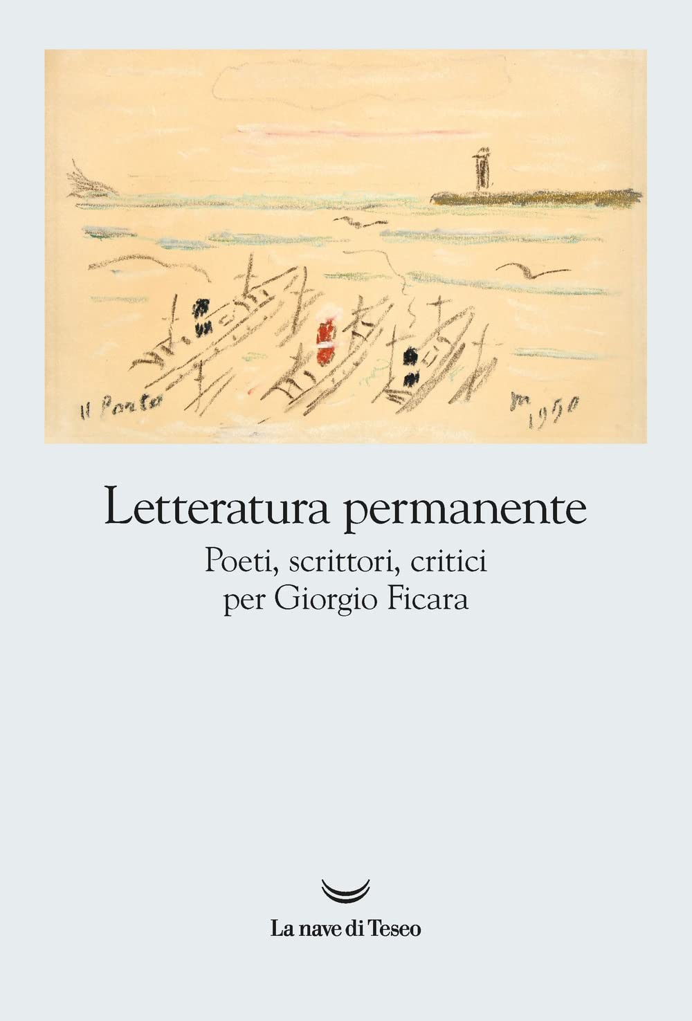 Letteratura Permanente. Poeti, Scrittori, Critici Per Giorgio Ficara - 4