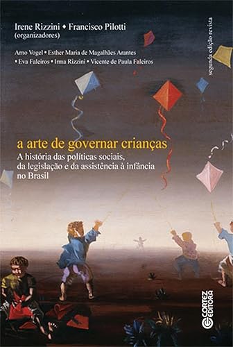 A arte de governar crianças: a história das políticas sociais, da legislação e da assistência à in