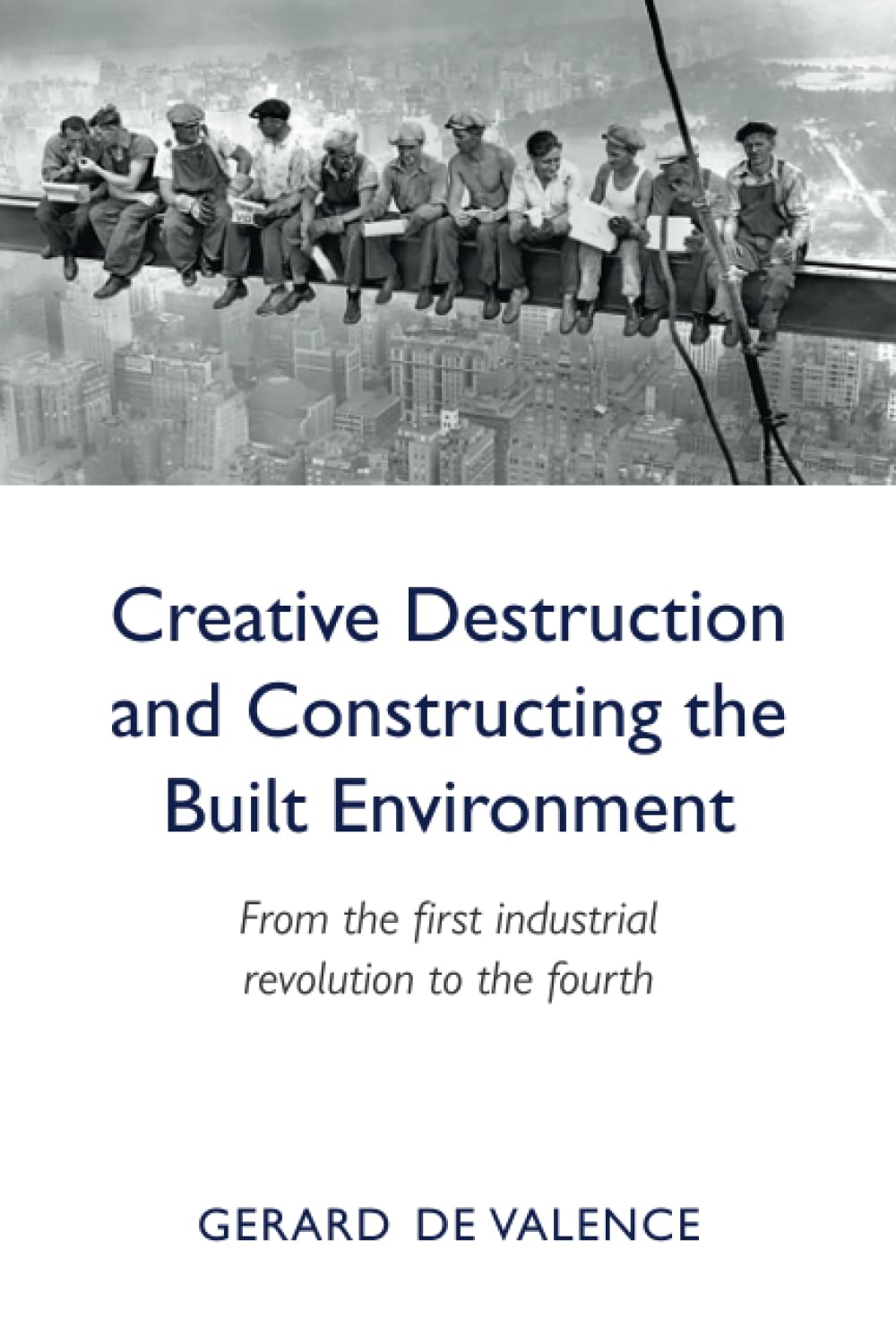 Creative Destruction and Constructing the Built Environment: From the first industrial revolution to the fourth