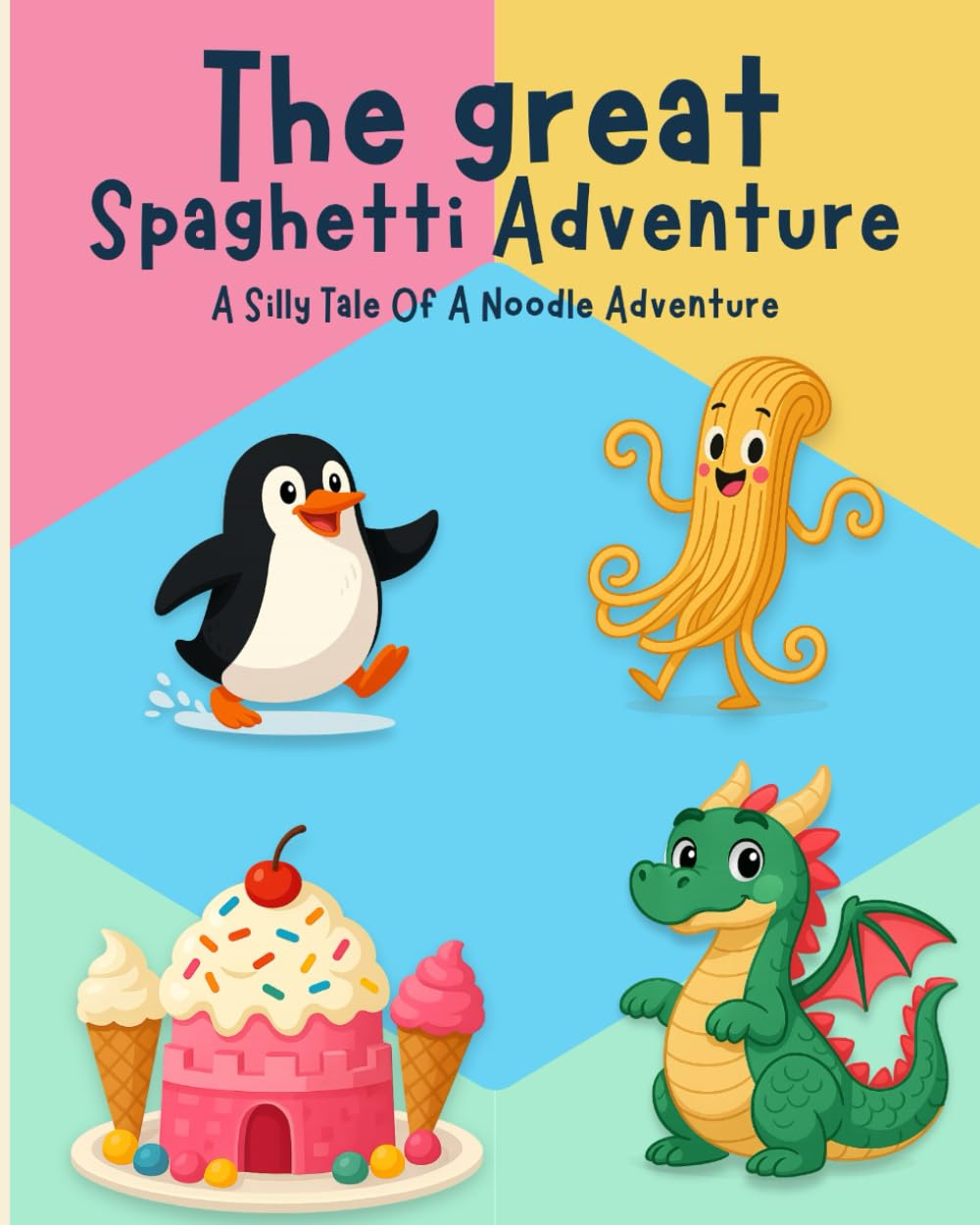 The Great Spaghetti Adventure: A Silly Tale Of A Noodle Adventure