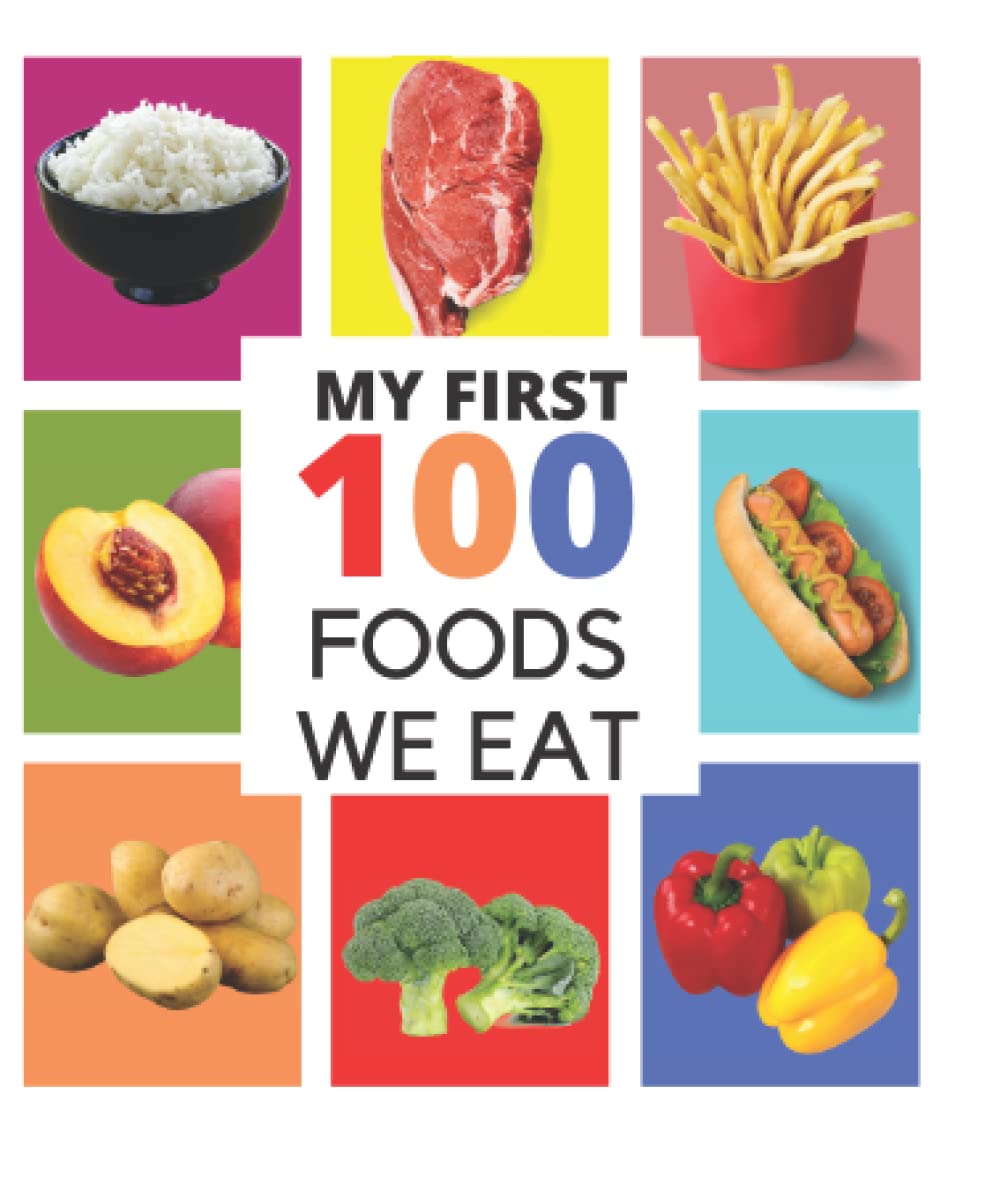 My first 100 foods we eat: My First +100 Food Words Book