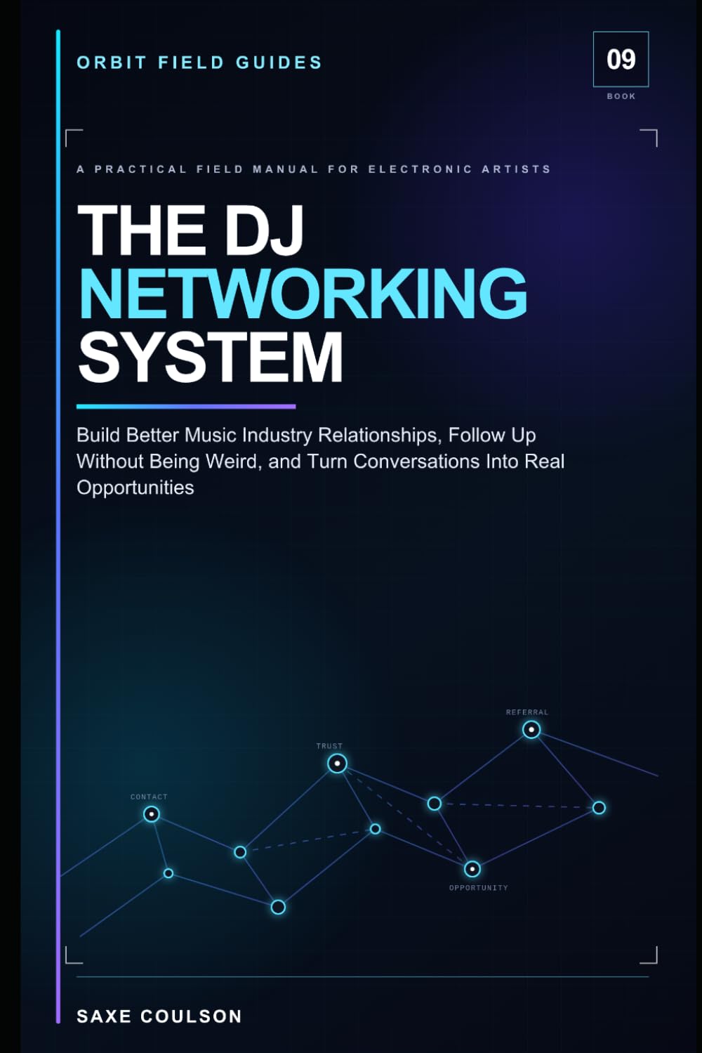 The DJ Networking System: Build Better Music Industry Relationships, Follow Up Without Being Weird, and Turn Conversations Into Real Opportunities: 9 (Orbit Field Guides)