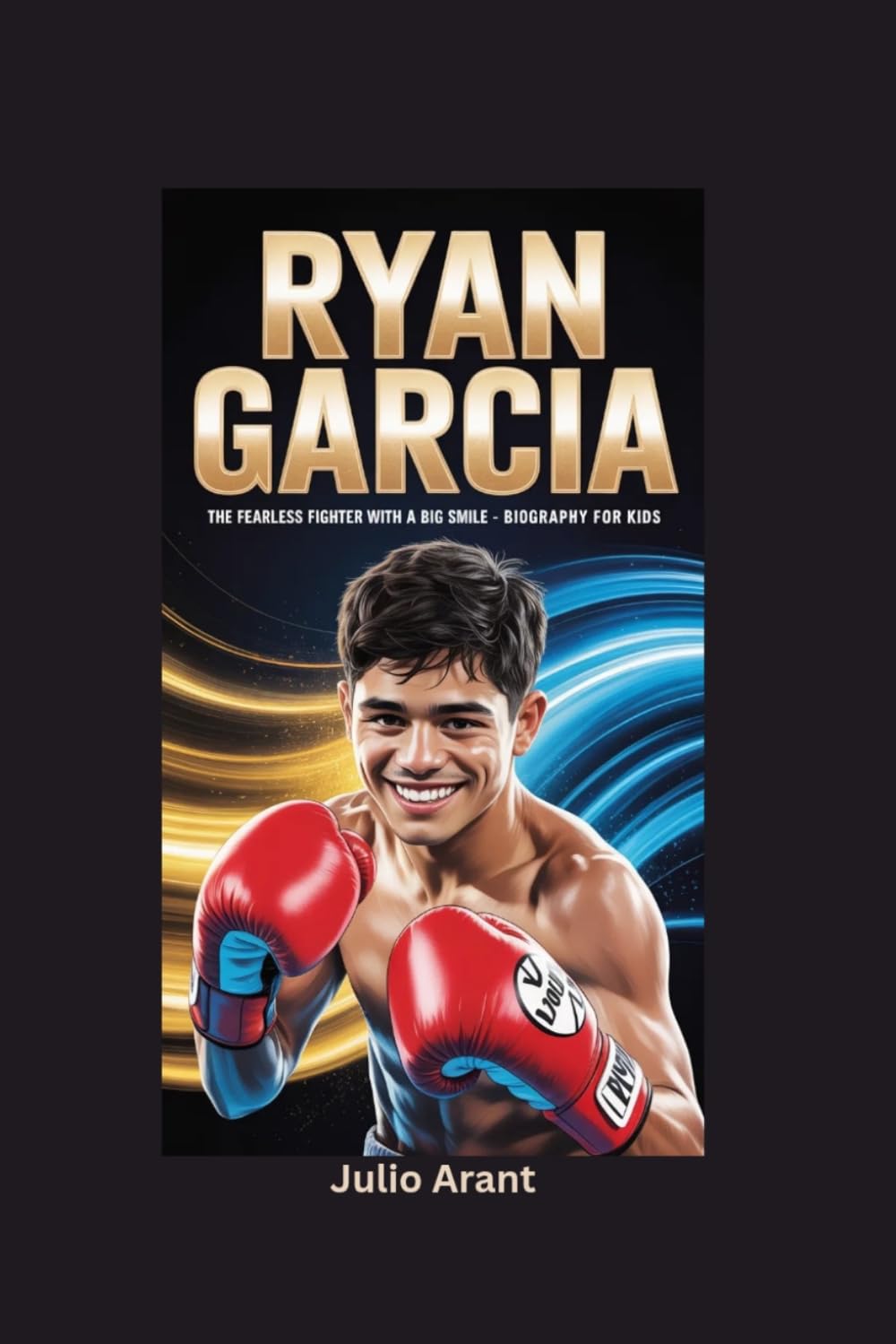 RYAN GARCIA: The Fearless Fighter with a Big Smile- Biography for kids