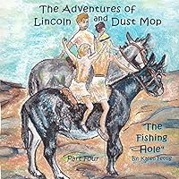 The Adventures of Lincoln and Dust Mop: The Fishing Hole 1507617658 Book Cover