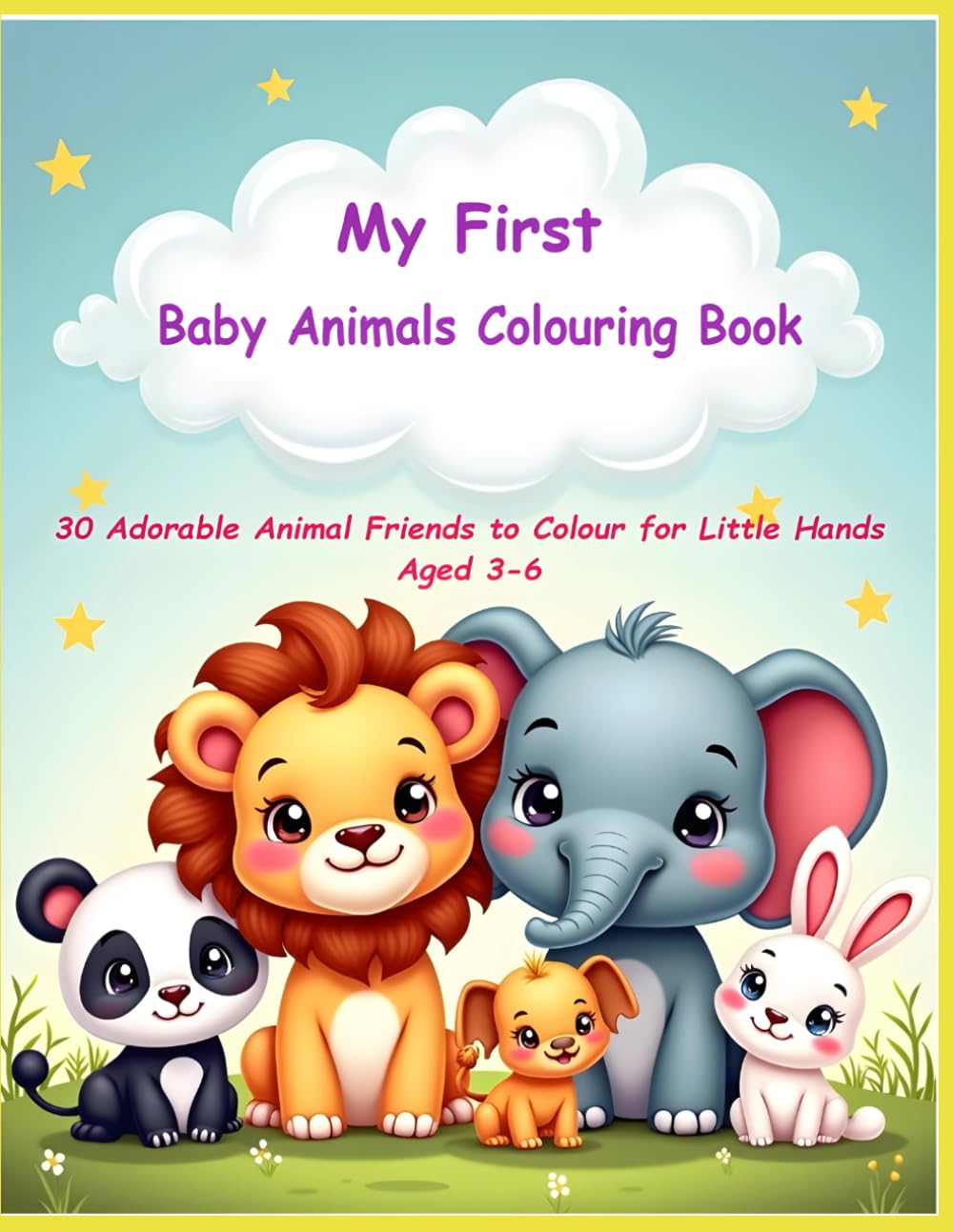 My First Baby Animals Colouring Book: Adorable Animal Friends to Colour for Little Hands Ages 3–6