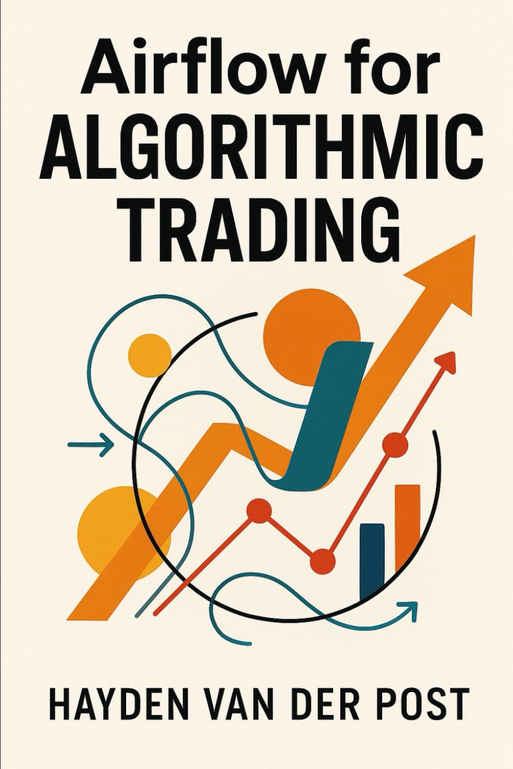 Airflow for Algorithmic Trading: Automating Market Data, Backtests, Models, and Live Execution: A Comprehensive Guide