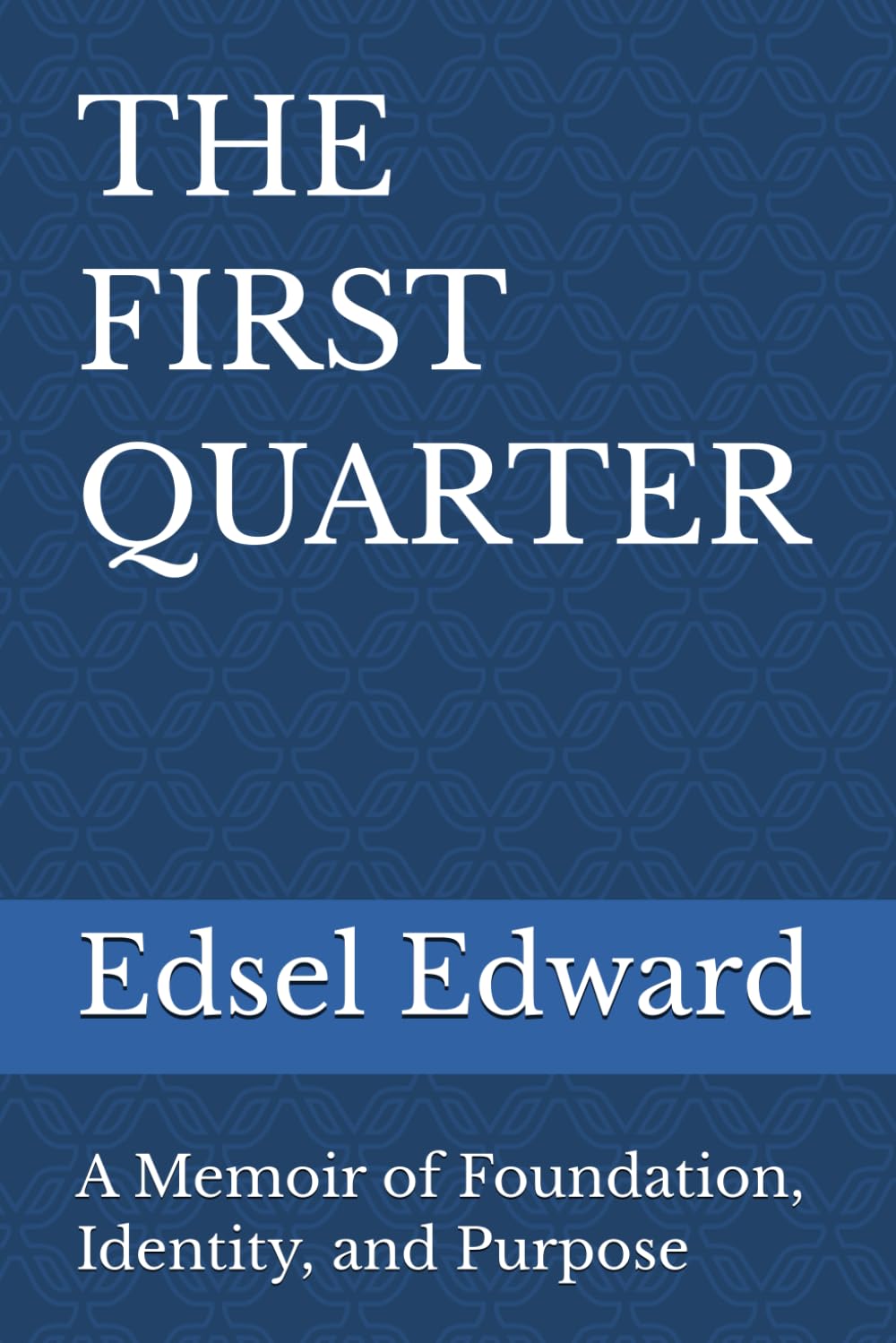 The First Quarter: A Memoir of Foundation, Identity, and Purpose