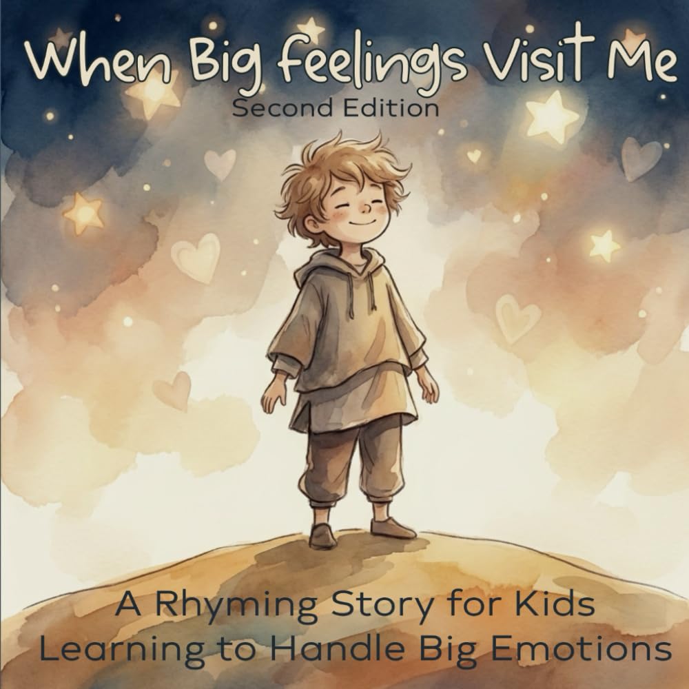 When Big Feelings Visit Me - Second Edition: A Rhyming Story for Kids Learning to Handle Big Emotions (The Big Feelings Series)