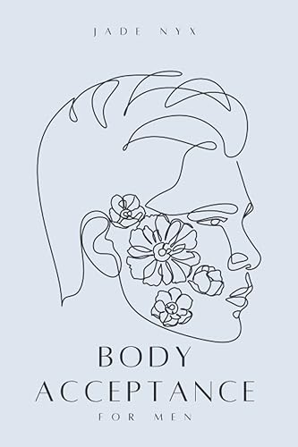 Body Acceptance for Men: This one is more than $3 but it is still the cheapest I can make it! (Body Acceptance Series)