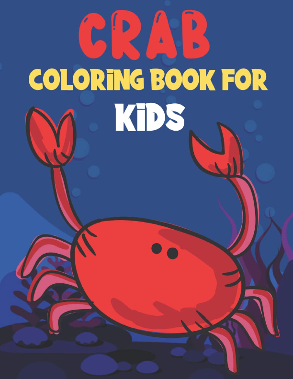 CRAB COLORING BOOK FOR KIDS: Featuring Fun And Unique Stress Relief Relaxation coloring pages. Hours Of Fun and Enjoy Time!!