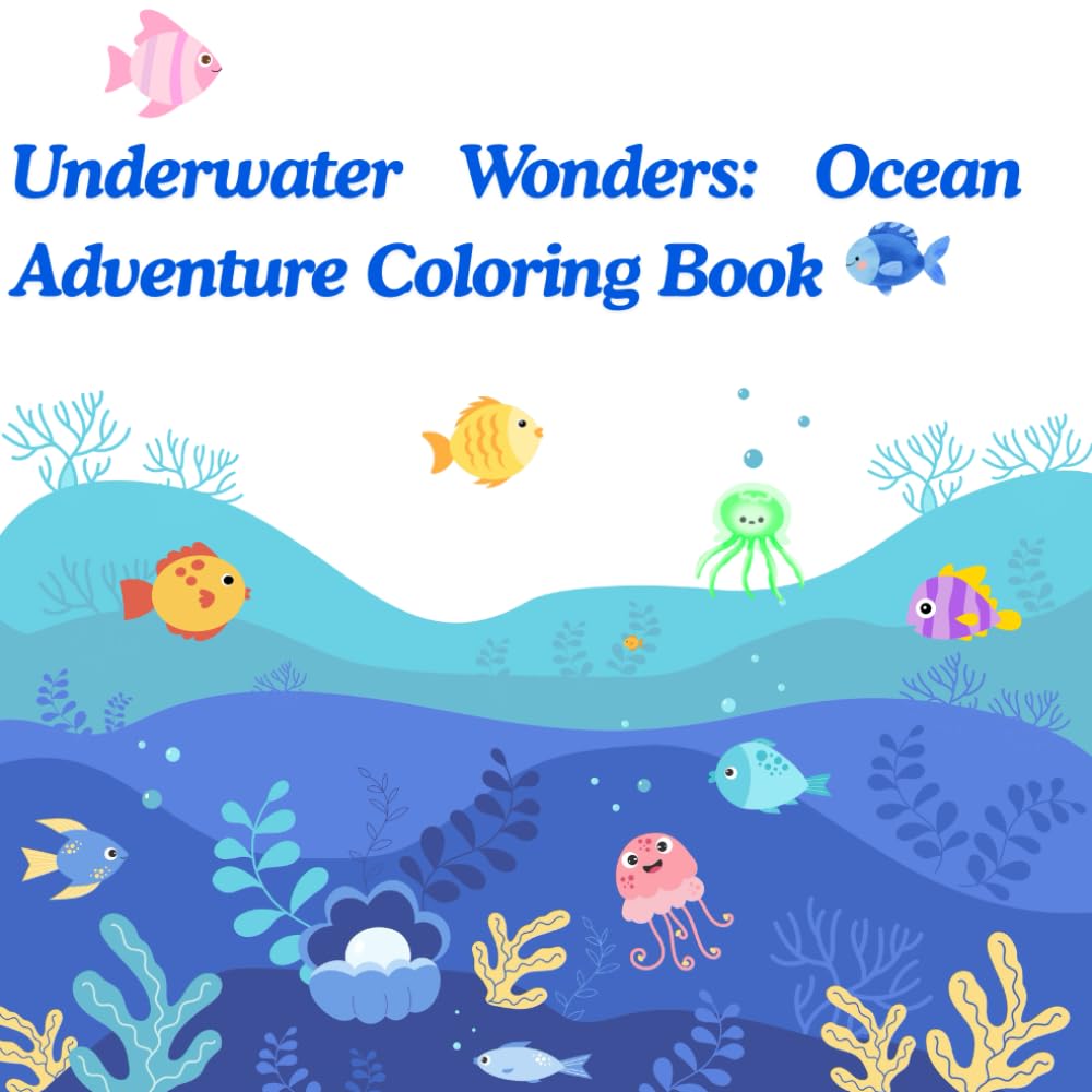 Underwater Wonders: Ocean Adventure Coloring Book