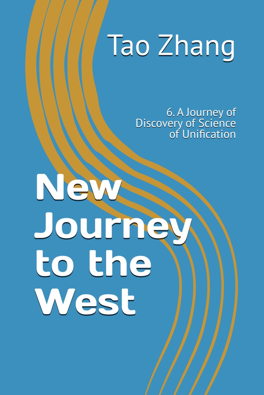 New Journey to the West: 6. A Journey of Discovery of Science of Unification