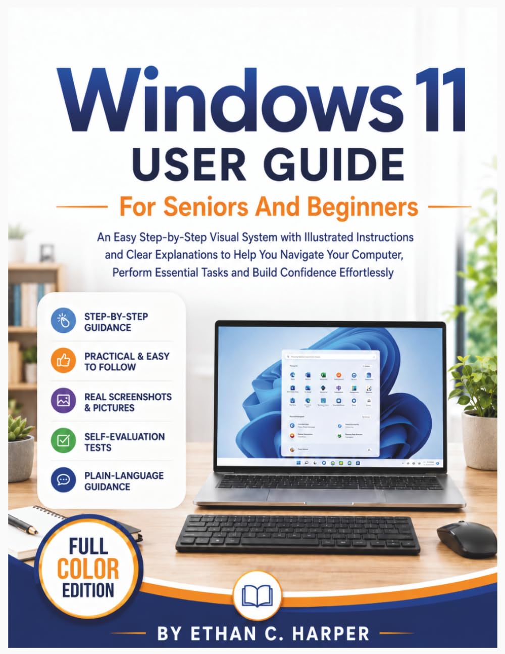 WINDOWS 11 USER GUIDE FOR SENIORS AND BEGINNERS: An Easy Step-by-Step Visual System with Illustrated Instructions and Clear Explanations to Help You ... Tasks (Senior Tech Confidence Series)