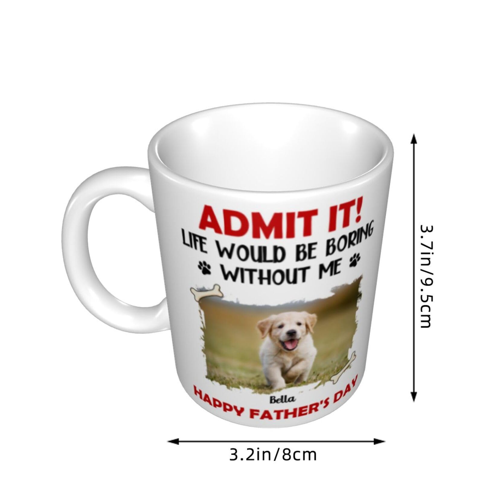 Amazon.com: Personalised Admit It Life Would Be Boring Without Me Dog Cat  Mug,Custom Pet Photo Coffee Mug,Coffee Cup,Christmas Birthday Gift for Men  Women : Home & Kitchen