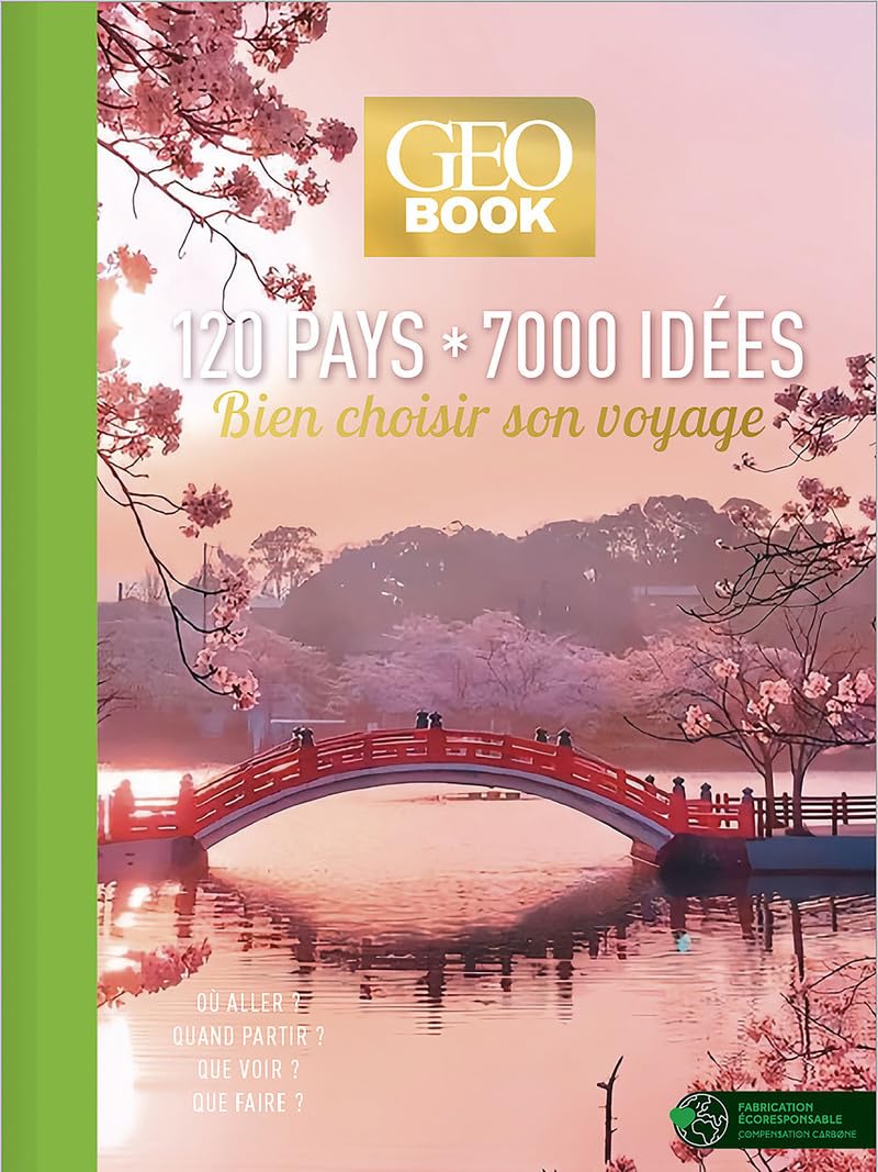 GEOBook 120 pays, 7000 idées Collector: Bien choisir son voyage. Où aller ? quand partir ? que voir ? que faire ?