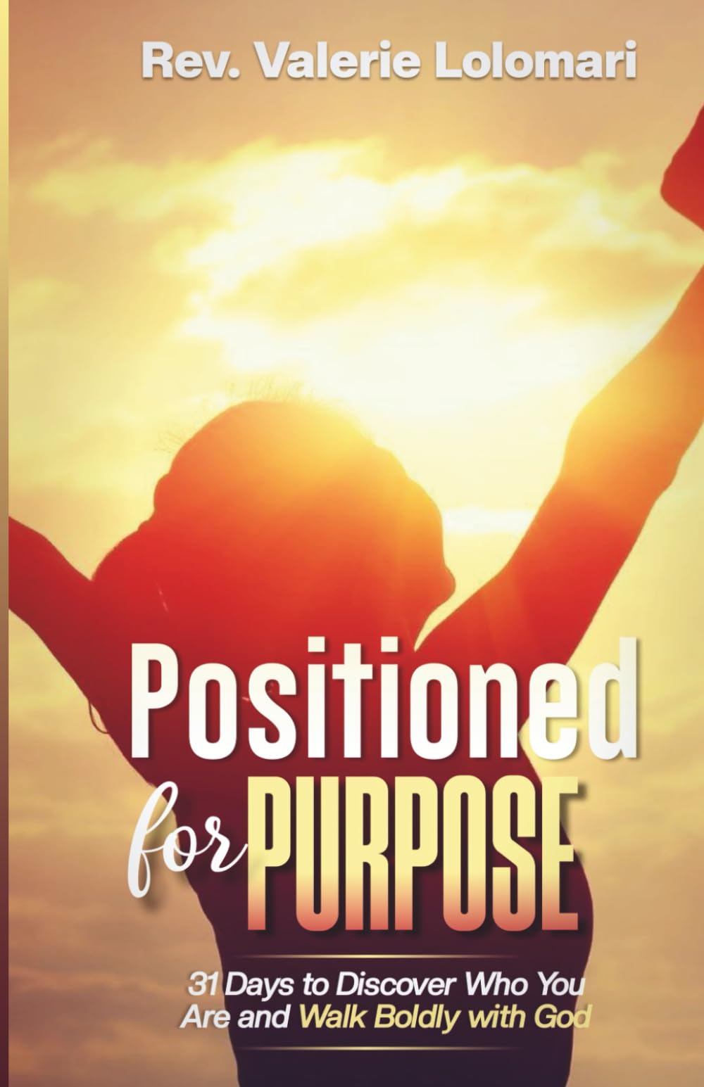 POSITIONED FOR PURPOSE: A 31-Day Devotional with Prayer Journal