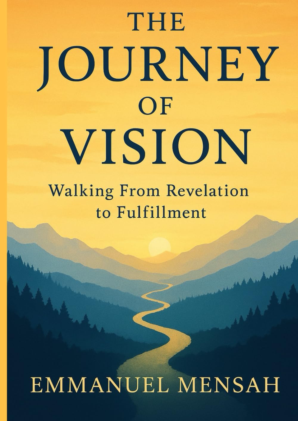 THE JOURNEY OF VISION: WALKING FROM REVELATION TO FULFILLMENT