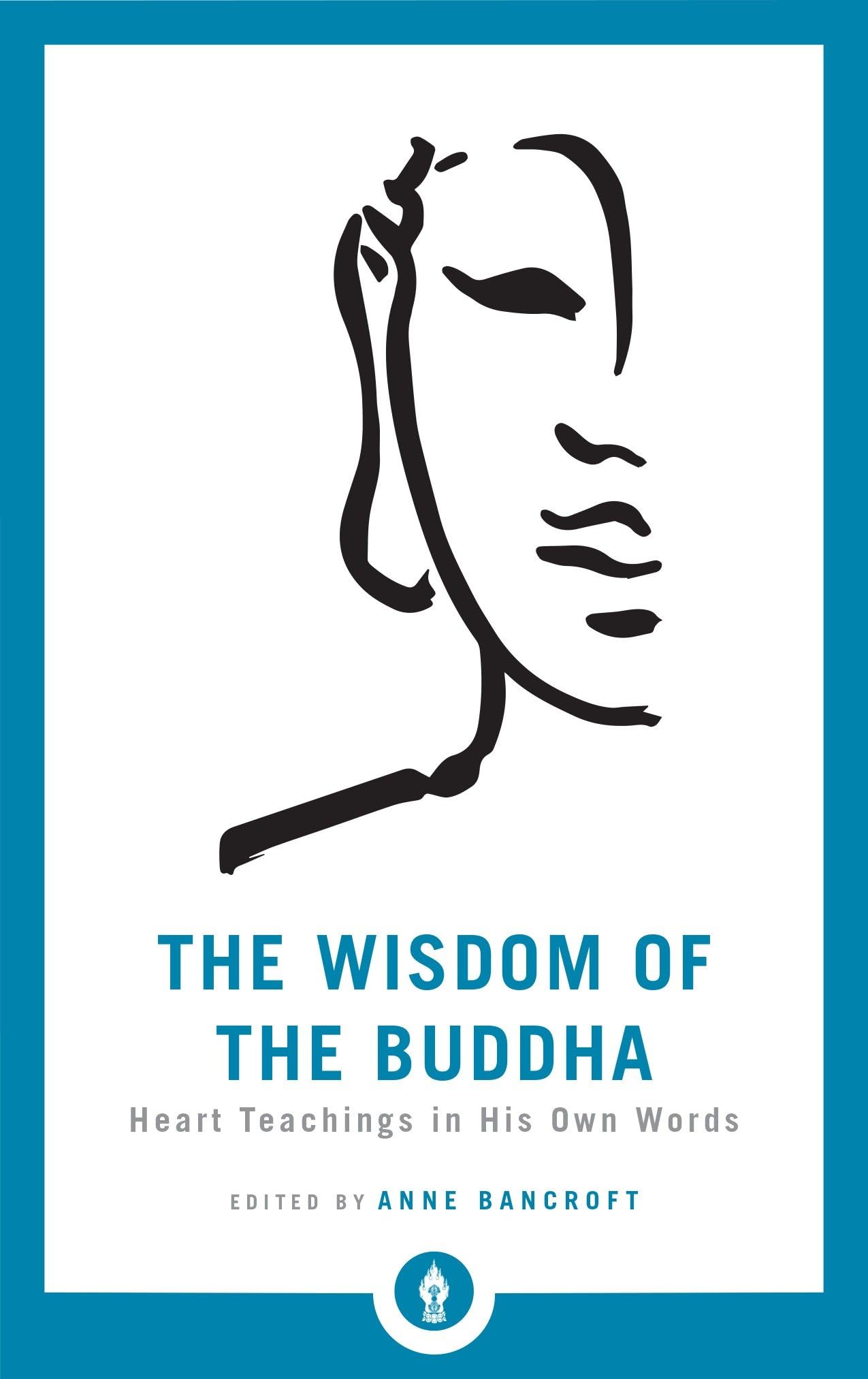 The Wisdom of the Buddha: Heart Teachings in His Own Words (Shambhala Pocket Library): 12