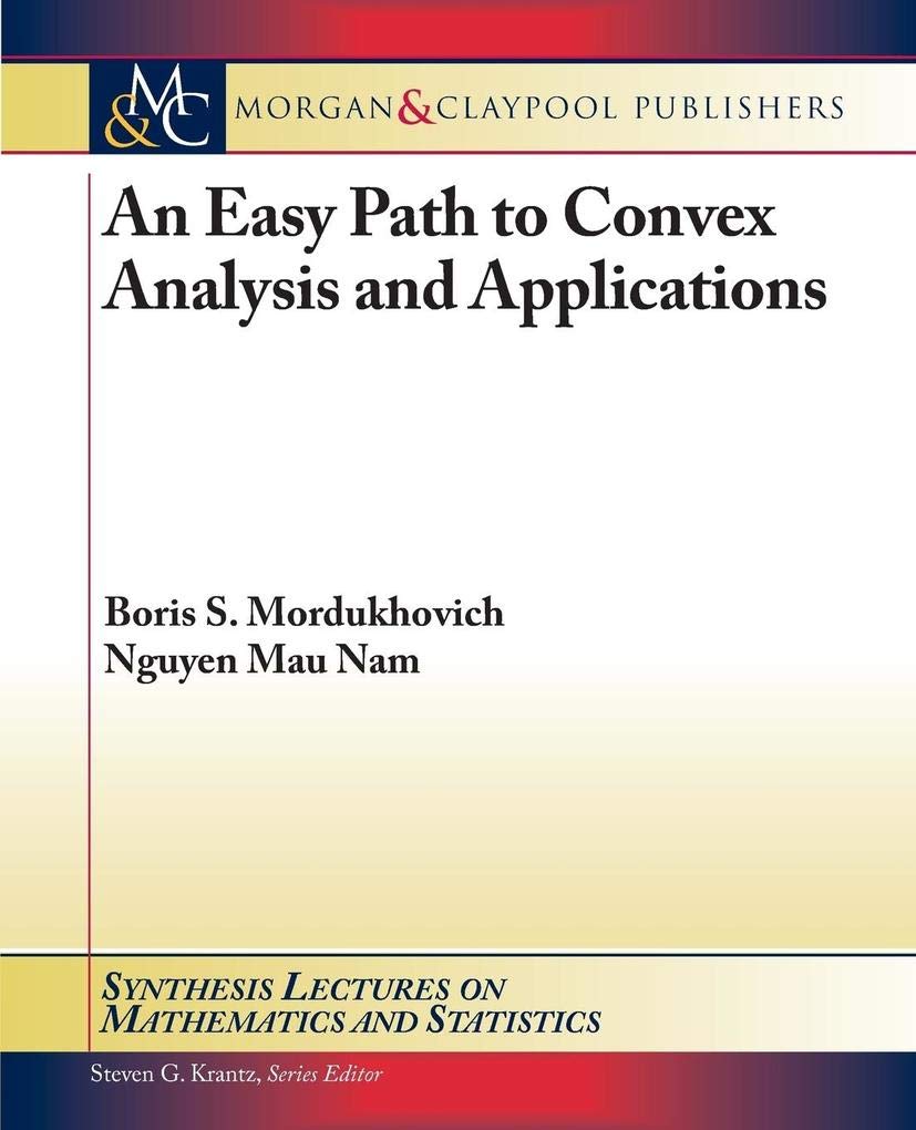 Buy An Easy Path to Convex Analysis and Applications (Synthesis Lectures on Mathematics and Statistics) — BookShops.in
