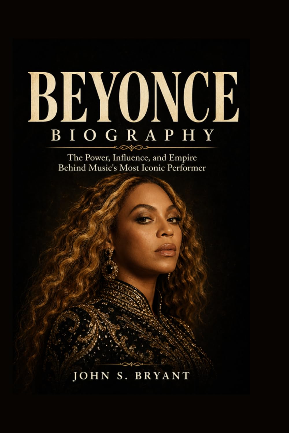 BEYONCE Biography: The Power, Influence, and Empire Behind Music's Most Iconic Performer