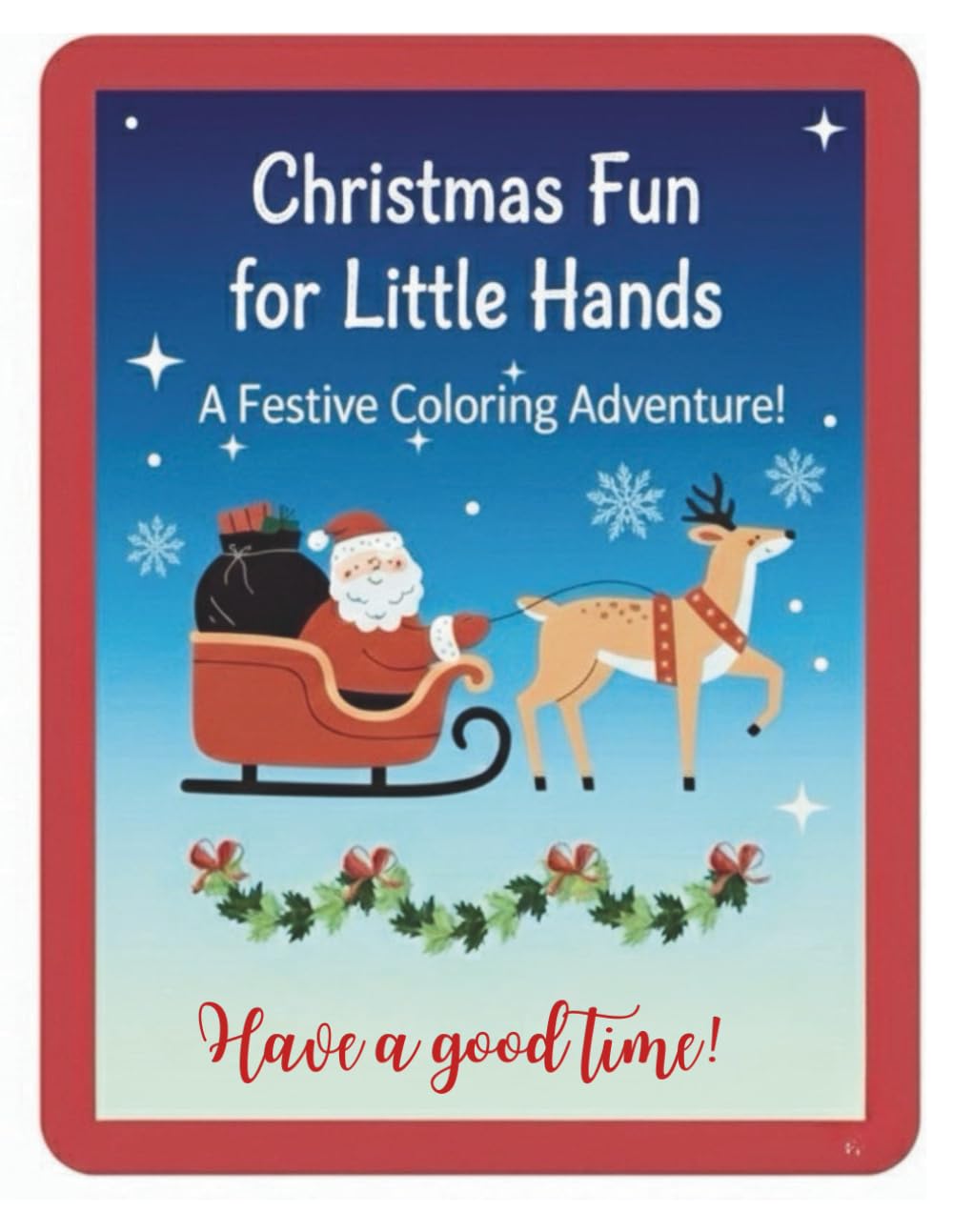 CHRISTMAS FUN FOR LITTLE HANDS: A Festive Coloring Adventure !