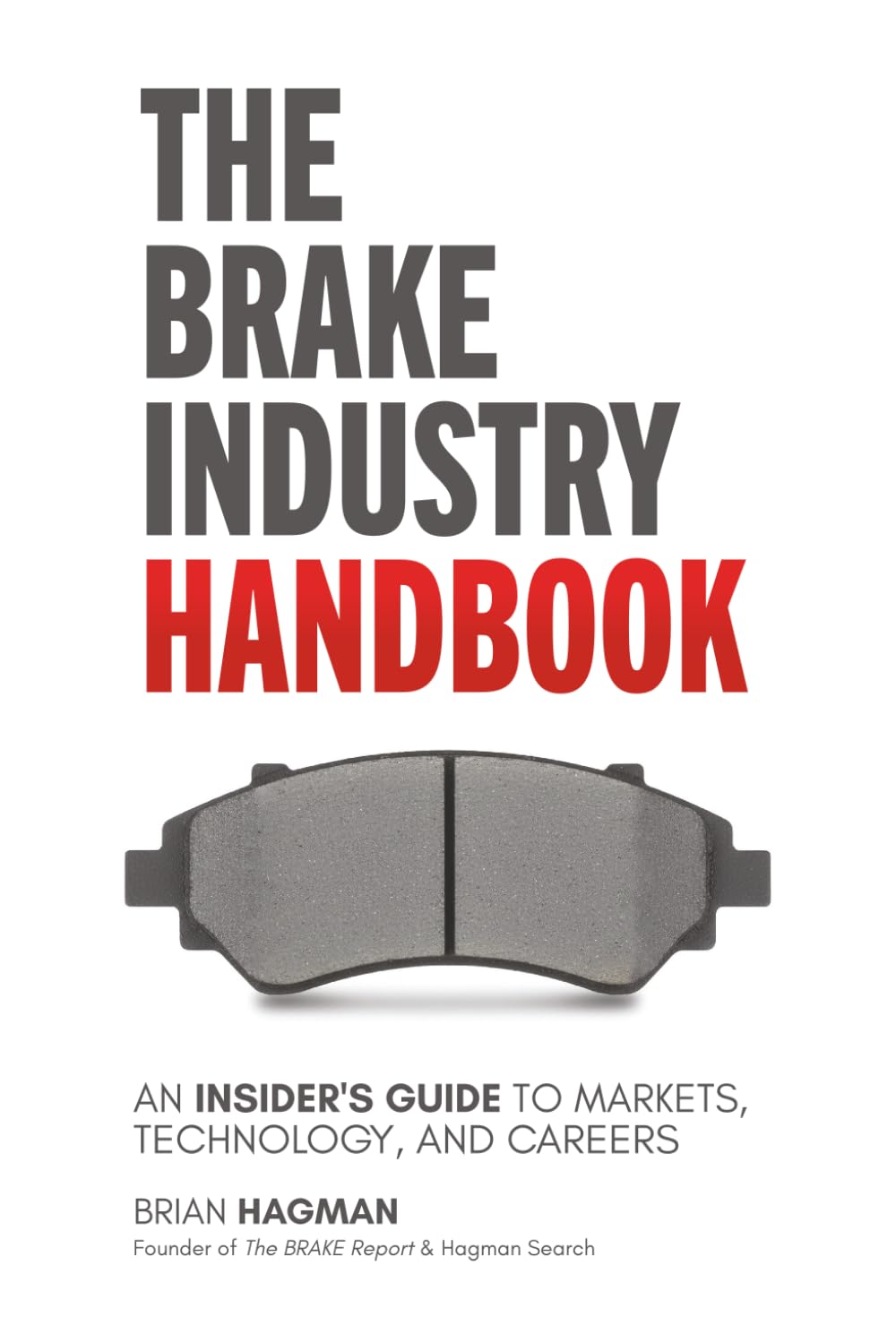 The Brake Industry Handbook: An Insider’s Guide to Markets, Technology, and Careers