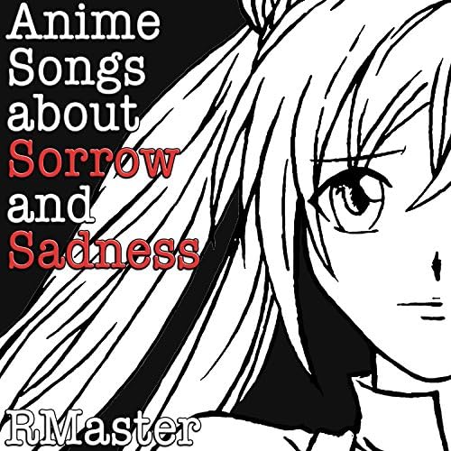 Play Anime Songs About Sorrow and Sadness by RMaster on Amazon Music
