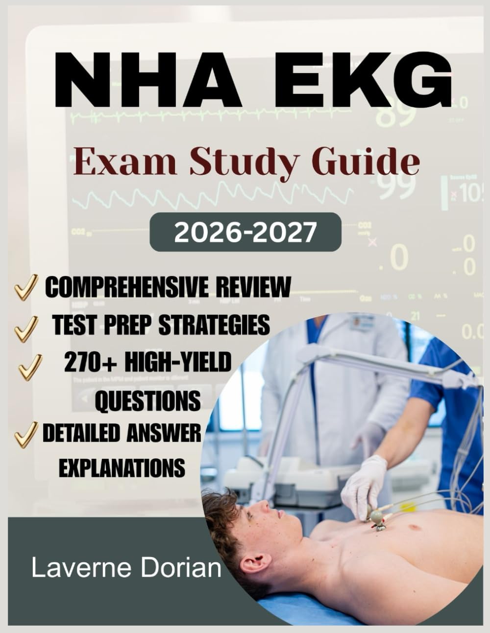 NHA EKG EXAM STUDY GUIDE 2026-2027: Comprehensive Review, Test Prep Strategies, 270+ High-Yield Questions & detailed Answer Explanations and Exam Tips