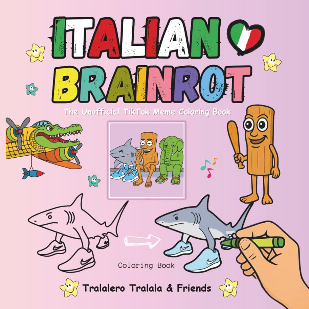 Italian Brainrot Coloring Book: Tralalero Tralala & Friends - The Unofficial TikTok Meme Coloring Book for All Ages