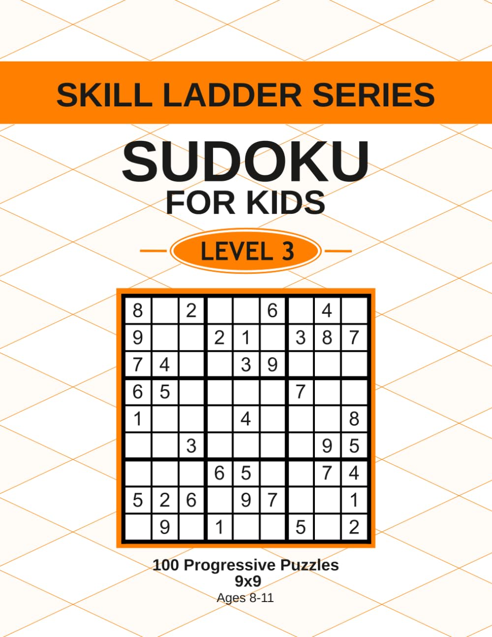 Sudoku for Kids Level 3: 100 Brain-Boosting Sudoku Puzzles for Growing Problem Solvers (Skill Ladder Series)
