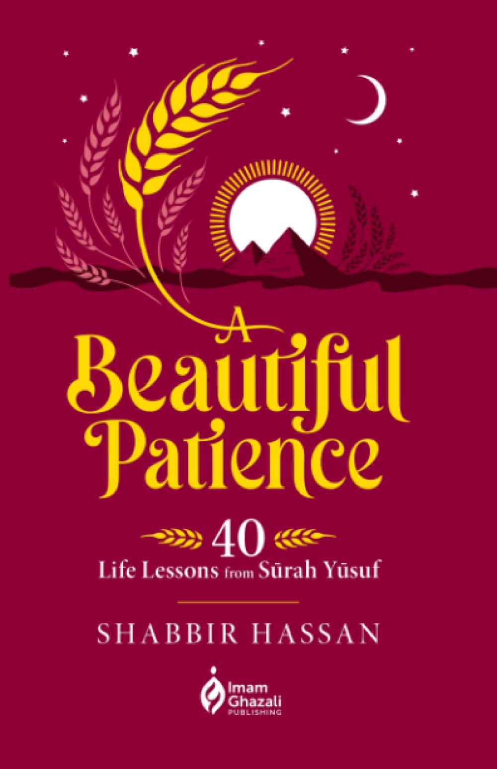 A Beautiful Patience: 40 Life Lessons from Surah Yusuf Paperback