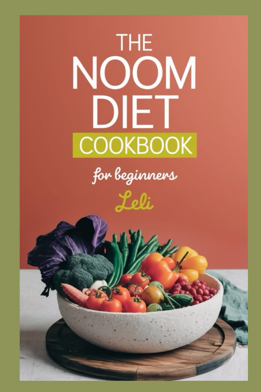 The Noom Diet Cookbook for Beginners: Easy Recipes to Start Eating Mindfully and Lose Weight